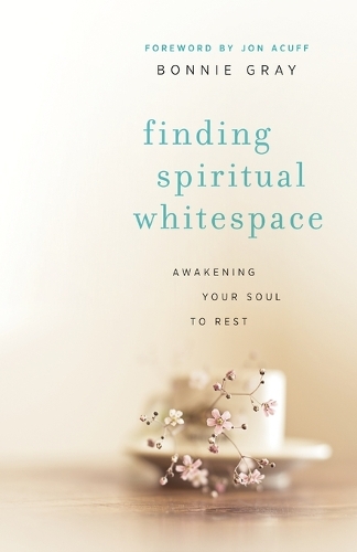 Бумажная книга «Finding Spiritual Whitespace – Awakening Your Soul to Rest», авторов Бонни Грей, Джон Акуфф - фото №1