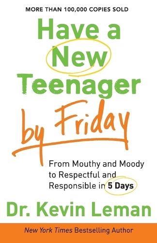 Бумажная книга «Have a New Teenager by Friday – From Mouthy and Moody to Respectful and Responsible in 5 Days», автор Кевин Леман - фото №1