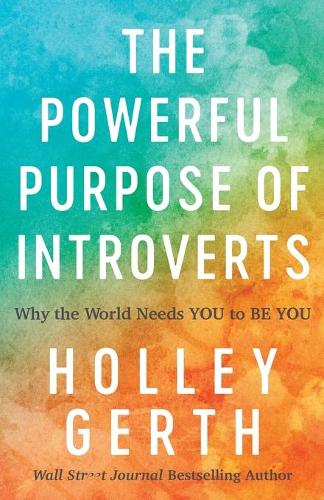 Бумажная книга «The Powerful Purpose of Introverts – Why the World Needs You to Be You», автор Холли Герт - фото №1