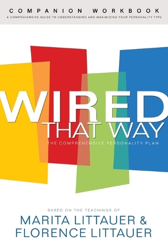 Бумажная книга «Wired That Way Companion Workbook – A Comprehensive Guide to Understanding and Maximizing Your Personality Type», авторов Флоренс Литтауэр, Марита Литтауэр - фото №1