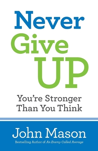 Паперова книга «Never Give Up––You`re Stronger Than You Think», автор Джон Мейсон - фото №1