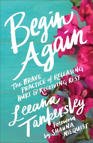 Бумажная книга «Begin Again – The Brave Practice of Releasing Hurt and Receiving Rest», авторов Лиана Танкерсли, Шона Никвист - фото №1