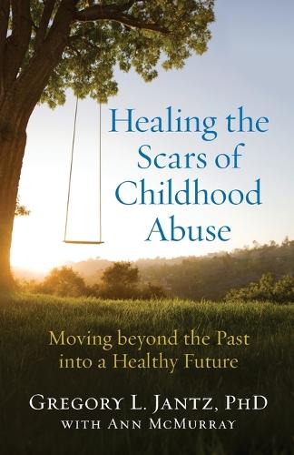 Бумажная книга «Healing the Scars of Childhood Abuse – Moving beyond the Past into a Healthy Future», авторов Энн МакМюррей, Грегори Л. Янц - фото №1