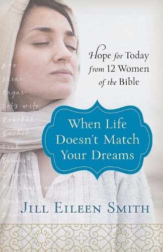 Бумажная книга «When Life Doesn`t Match Your Dreams – Hope for Today from 12 Women of the Bible», автор Джилл Эйлин Смит - фото №1