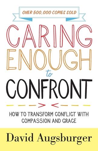[object Object] «Caring Enough to Confront – How to Transform Conflict with Compassion and Grace», автор Девід Аугсбургер - фото №1