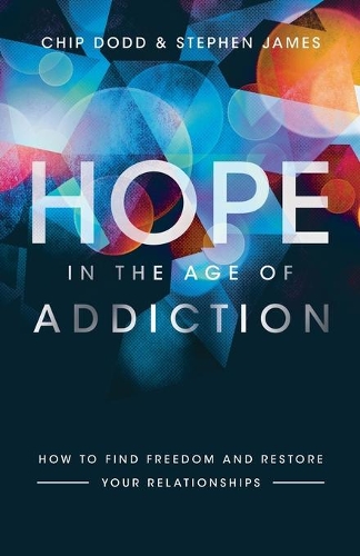 [object Object] «Hope in the Age of Addiction – How to Find Freedom and Restore Your Relationships», автор Чип Додд - фото №1