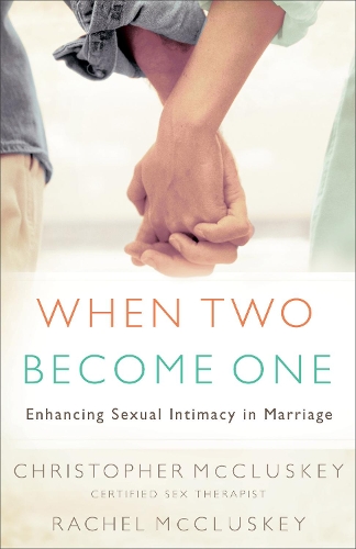 Паперова книга «When Two Become One – Enhancing Sexual Intimacy in Marriage», авторів Крістофер МакКласкі, Рейчел Маккласкі - фото №1