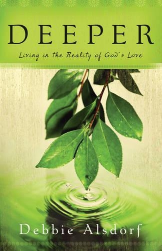 Бумажная книга «Deeper – Living in the Reality of God`s Love», автор Дебби Алсдорф - фото №1