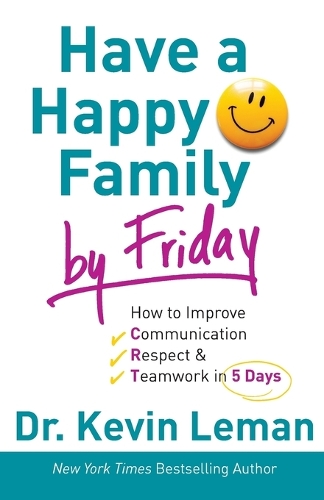 Бумажная книга «Have a Happy Family by Friday – How to Improve Communication, Respect & Teamwork in 5 Days», автор Кевин Леман - фото №1