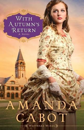 Бумажная книга «With Autumn`s Return – A Novel», автор Аманда Кэбот - фото №1