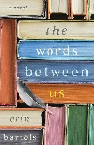 Бумажная книга «The Words between Us – A Novel», автор Эрин Бартелс - фото №1