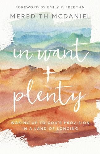 Паперова книга «In Want + Plenty: Waking Up to God's Provision in a Land of Longing», автор Мередіт МакДеніел - фото №1
