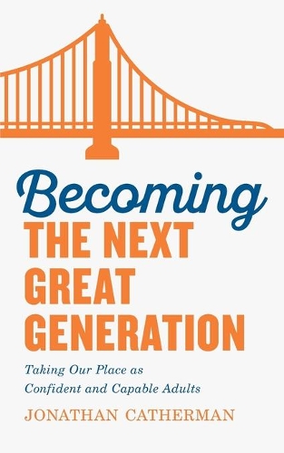 Паперова книга «Becoming the Next Great Generation: Taking Our Place as Confident and Capable Adults», автор Джонатан Катерман - фото №1