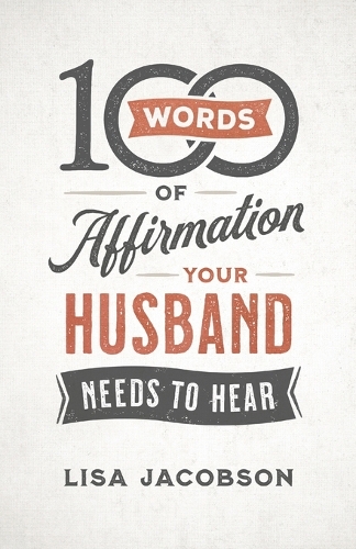 Паперова книга «100 Words of Affirmation Your Husband Needs to Hear», автор Ліза Джейкобсон - фото №1