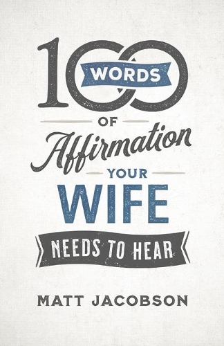 Бумажная книга «100 Words of Affirmation Your Wife Needs to Hear», автор Мэтт Джейкобсон - фото №1