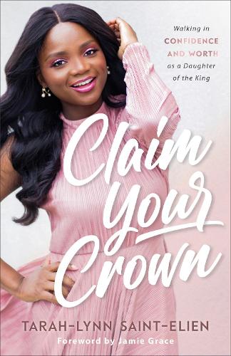 Бумажная книга «Claim Your Crown: Walking in Confidence and Worth as a Daughter of the King», автор Тарах-Линн Сент-Элиен - фото №1