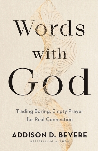 Бумажная книга «Words with God – Trading Boring, Empty Prayer for Real Connection», автор Эддисон Д. Бивер - фото №1