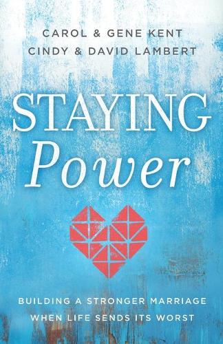 Бумажная книга «Staying Power: Building a Stronger Marriage When Life Sends Its Worst», авторов Кэрол Кент, Синди Ламберт, Дэвид Ламберт, Джин Кент - фото №1
