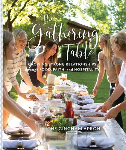 Бумажная книга «The Gathering Table – Growing Strong Relationships through Food, Faith, and Hospitality», авторов Энни Бойд, Дениз Херрик, Дженни Херрик, Молли Херрик, Шелби Херрик - фото №1