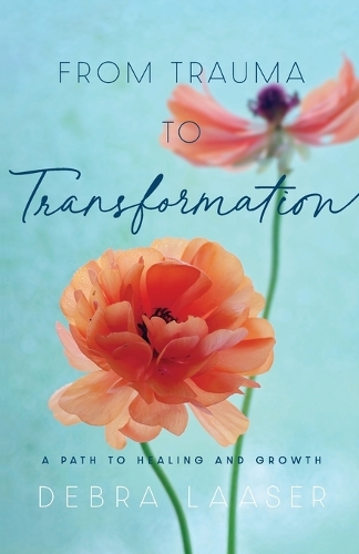 Паперова книга «From Trauma to Transformation – A Path to Healing and Growth», автор Дебра Лаазер - фото №1