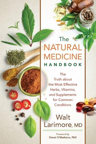 Бумажная книга «The Natural Medicine Handbook – The Truth about the Most Effective Herbs, Vitamins, and Supplements for Common Conditions», автор Донал О`матуна - фото №1