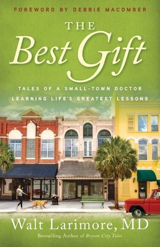 Бумажная книга «The Best Gift – Tales of a Small–Town Doctor Learning Life`s Greatest Lessons», автор Дебби Макомбер - фото №1
