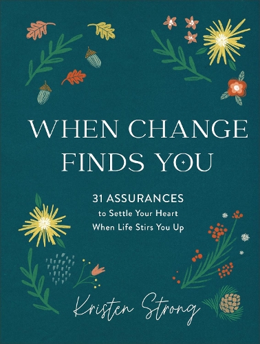 Бумажная книга «When Change Finds You – 31 Assurances to Settle Your Heart When Life Stirs You Up», автор Кристен Стронг - фото №1