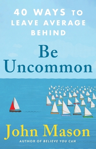 Бумажная книга «Be Uncommon – 40 Ways to Leave Average Behind», автор Джон Мэйсон - фото №1