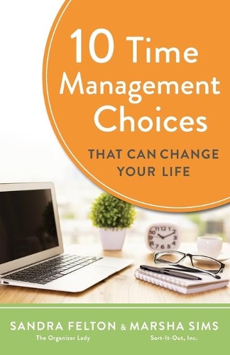 Бумажная книга «10 Time Management Choices That Can Change Your Life», авторов Марша Симс, Сандра Фелтон - фото №1