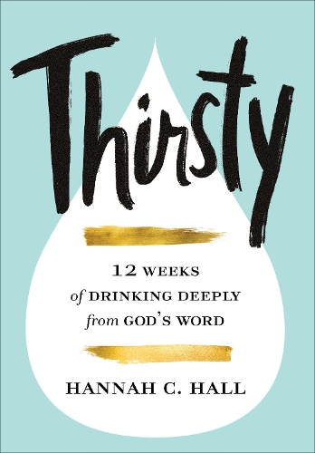 Бумажная книга «Thirsty – 12 Weeks of Drinking Deeply from God`s Word», автор Ханна К. Холл - фото №1