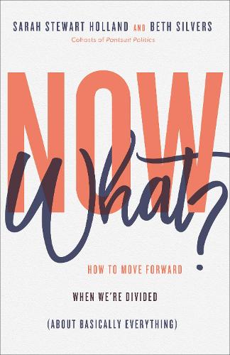 Паперова книга «Now What? – How to Move Forward When We`re Divided (About Basically Everything)», автор Сара Стюарт Голланд - фото №1