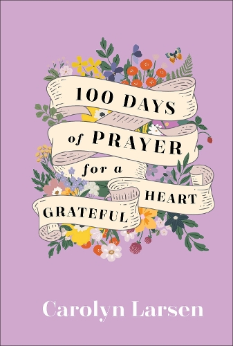 Паперова книга «100 Days of Prayer for a Grateful Heart», автор Каролін Ларсен - фото №1