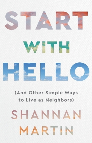 Бумажная книга «Start with Hello – (And Other Simple Ways to Live as Neighbors)», автор Шэннан Мартин - фото №1