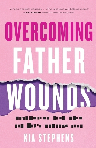 Паперова книга «Overcoming Father Wounds – Exchanging Your Pain for God`s Perfect Love», автор Кіа Стівенс - фото №1