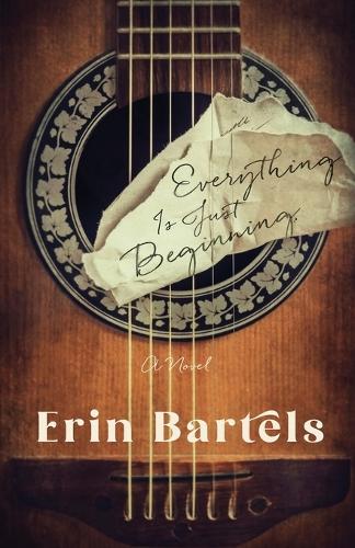 Паперова книга «Everything Is Just Beginning – A Novel», автор Ерін Бартелс - фото №1