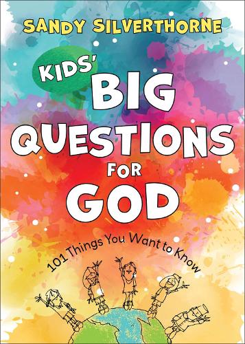 Паперова книга «Kids` Big Questions for God – 101 Things You Want to Know», автор Сенді Сілверторн - фото №1