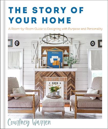 Бумажная книга «The Story of Your Home – A Room–by–Room Guide to Designing with Purpose and Personality», автор Кортни Уоррен - фото №1