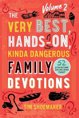 Паперова книга «The Very Best, Hands–On, Kinda Dangerous Family – 52 Activities Your Kids Will Never Forget», автор Тім Шумейкер - фото №1