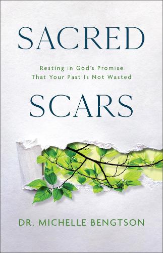 Паперова книга «Sacred Scars: Resting in God's Promise That Your Past Is Not Wasted», автор Мішель Бенгтсон - фото №1