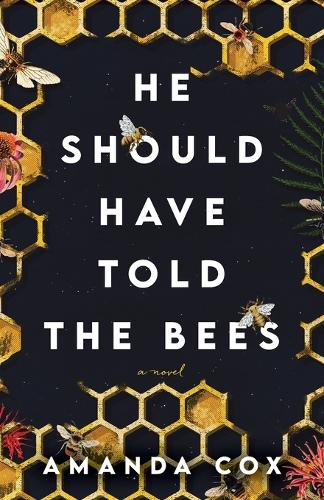 Бумажная книга «He Should Have Told the Bees – A Novel», автор Аманда Кокс - фото №1