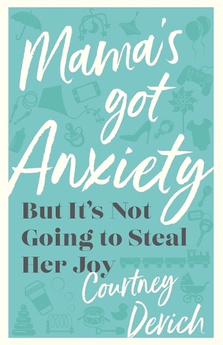 Бумажная книга «Mama`s Got Anxiety – But It`s Not Going to Steal Her Joy», автор Кортни Девич - фото №1