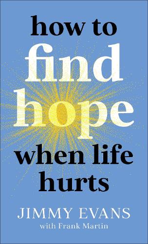 Бумажная книга «How to Find Hope When Life Hurts», авторов Фрэнк Мартин, Джимми Эванс - фото №1