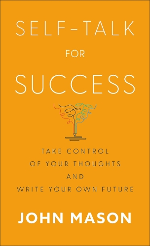 Бумажная книга «Self–Talk for Success – Take Control of Your Thoughts and Write Your Own Future», автор Джон Мэйсон - фото №1