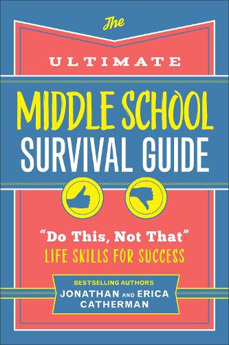 Бумажная книга «The Ultimate Middle School Survival Guide: "Do This, Not That" Life Skills for Success», авторов Эрика Катерман, Джонатан Катерман - фото №1