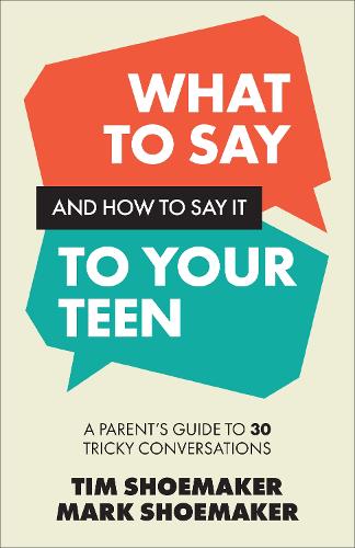 Бумажная книга «What to Say and How to Say It to Your Teen: A Parent's Guide to 30 Tricky Conversations», авторов Марк Шумейкер, Тим Шумейкер - фото №1