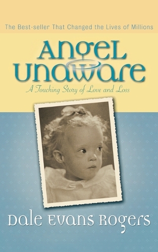 Бумажная книга «Angel Unaware – A Touching Story of Love and Loss», авторов Дейл Эванс Роджерс, Норман Пил - фото №1