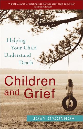 Бумажная книга «Children and Grief – Helping Your Child Understand  Death», автор Джоуи О'Коннор - фото №1
