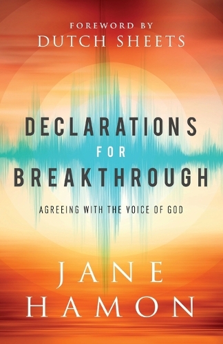 Паперова книга «Declarations for Breakthrough – Agreeing with the Voice of God», авторів Датч Шітс, Джейн Хамон - фото №1