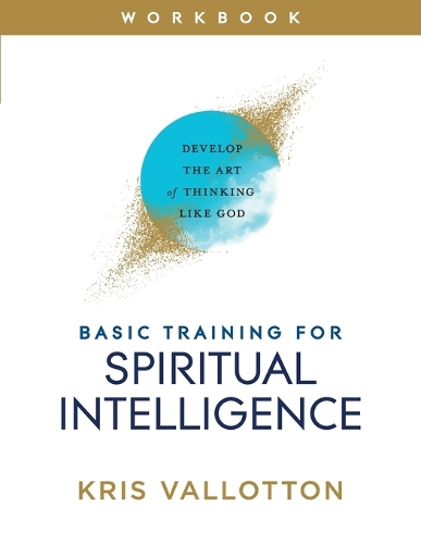 Паперова книга «Basic Training for Spiritual Intelligence – Develop the Art of Thinking Like God», автор Кріс Валлоттон - фото №1
