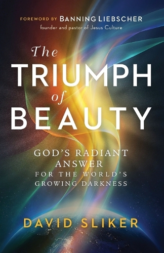 Бумажная книга «The Triumph of Beauty – God`s Radiant Answer for the World`s Growing Darkness», авторов Баннинг Либшер, Дэвид Слайкер - фото №1